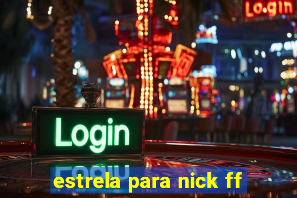 estrela para nick ff